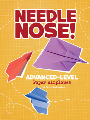 Needle Nose! Advanced-Level Paper Airplanes - ebook